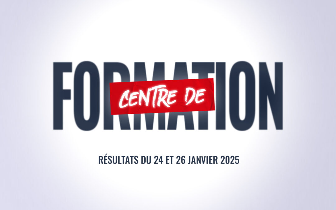 CENTRE DE FORMATION : Les résultats du 24 et 26 janvier